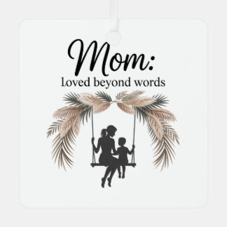 Mom Loved Beyond Words Ornament Aus Metall