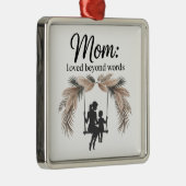 Mom Loved Beyond Words Ornament Aus Metall (Rechts)