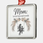 Mom Loved Beyond Words Ornament Aus Metall (Links)