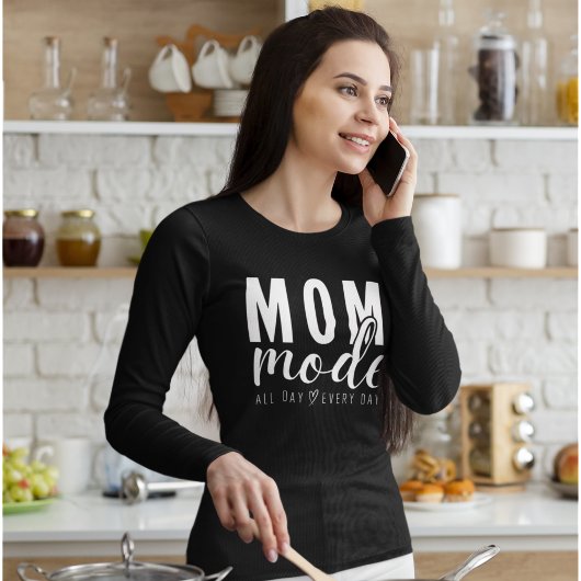 Mom mode all day Every day Cute Mom T-Shirt