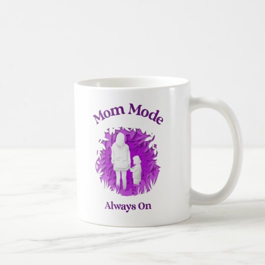 Mom Mode Always On – Funny Mother's Mug for Everyd Kaffeetasse (Rechts)