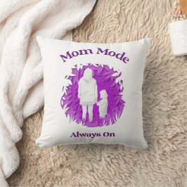 Mom Mode Always On Throw Pillow Kissen