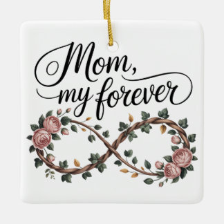 Mom, My Forever Keramikornament