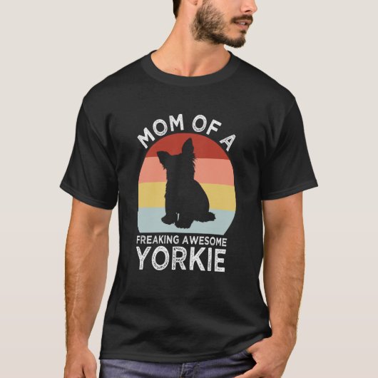Mom of a Freaking Awesome Yorkie Yorkshire Terrier T-Shirt (Vorderseite)