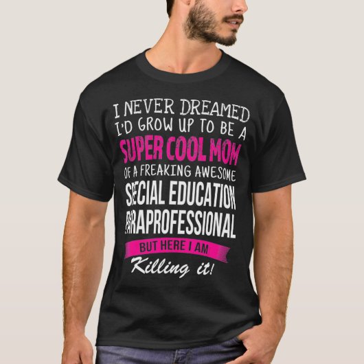 Mom of Special Education Paraprofessional Funny T-Shirt (Vorderseite)