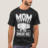 Mom Of The Bowler Girl Bowling Ball Pin Bowler Gam T-Shirt (Vorderseite)