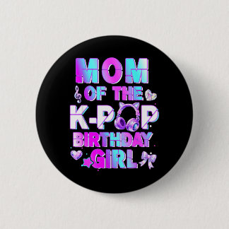 Mom of The K-p Birthday Girls Korean Music Button