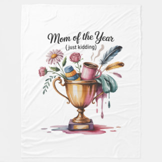 Mom Of The Year (Just Kidding) Fleecedecke