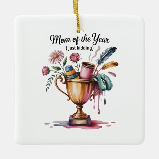Mom Of The Year (Just Kidding) Keramikornament (Vorderseite)
