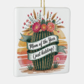 Mom Of The Year (Just Kidding) Keramikornament (Rechts)