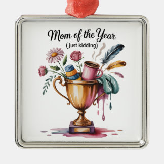 Mom Of The Year (Just Kidding) Ornament Aus Metall
