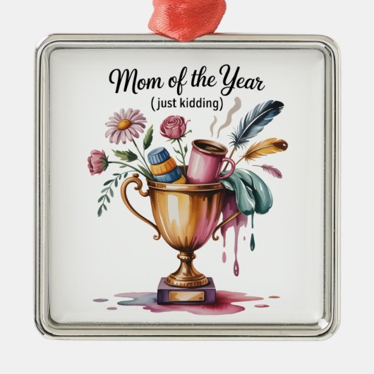 Mom Of The Year (Just Kidding) Ornament Aus Metall (Vorne)
