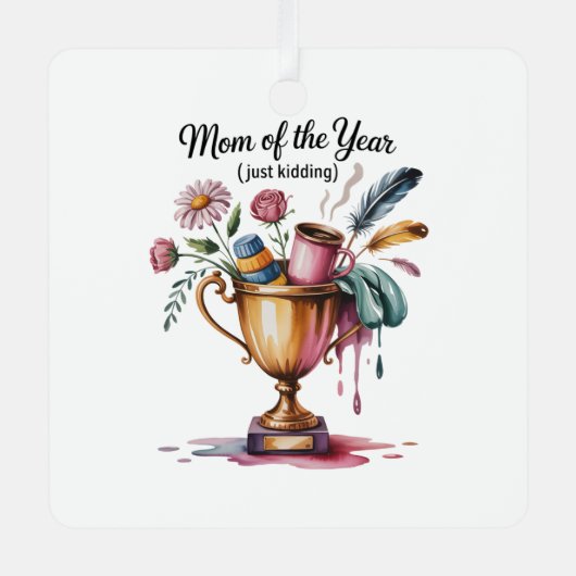 Mom Of The Year (Just Kidding) Ornament Aus Metall (Vorderseite)