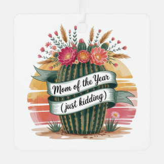 Mom Of The Year (Just Kidding) Ornament Aus Metall