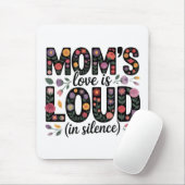 Mom’s Love Is Loud (In Silence) Mousepad (Mit Mouse)