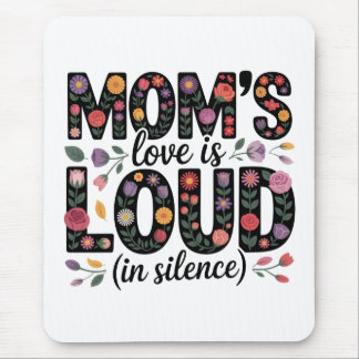 Mom’s Love Is Loud (In Silence) Mousepad