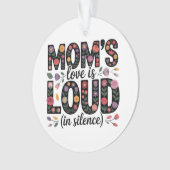 Mom’s Love Is Loud (In Silence) Ornament (Vorderseite)