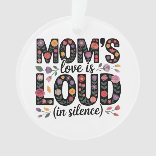 Mom’s Love Is Loud (In Silence) Ornament (Vorderseite)