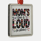 Mom’s Love Is Loud (In Silence) Ornament Aus Metall (Rechts)