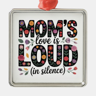 Mom’s Love Is Loud (In Silence) Ornament Aus Metall