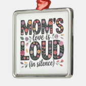 Mom’s Love Is Loud (In Silence) Ornament Aus Metall (Links)