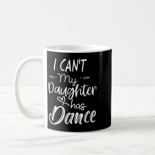 Mom Shirt, Dance Shirt - I Can't My Daughter Has D Kaffeetasse (Links)