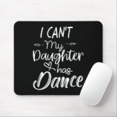 Mom Shirt, Dance Shirt - I Can't My Daughter Has D Mousepad (Mit Mouse)