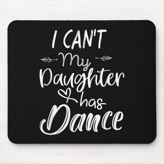 Mom Shirt, Dance Shirt - I Can't My Daughter Has D Mousepad (Vorne)