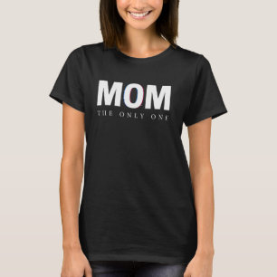 MOM•THE ONLY ONE Personalisiertes Muttertags-Shirt T-Shirt