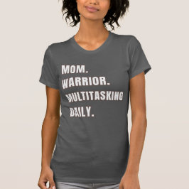 Mom Warrior Multitasking Daily Mom Gifts Asphalt T-Shirt