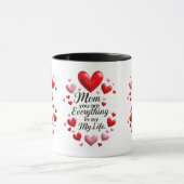 Mom you are everything in my life tasse (Zentrum)