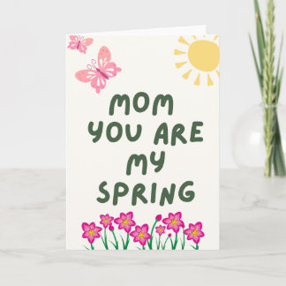 „Mom You Are My Spring“ – Schönes Muttertagsgesche Karte