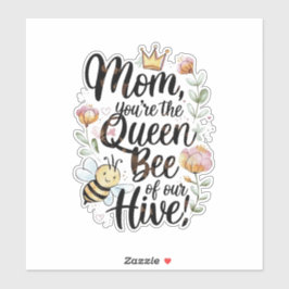 Mom you are the queen of our hive aufkleber