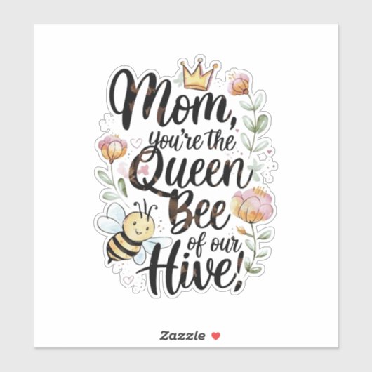Mom you are the queen of our hive  aufkleber (Blatt)