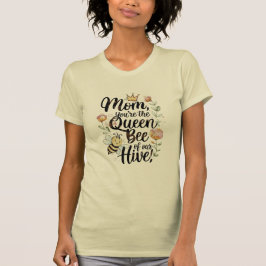 Mom you are the queen of our hive T-Shirt