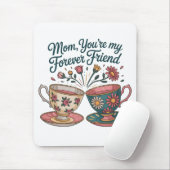 Mom, You’re My Forever Friend Mousepad (Mit Mouse)
