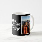 Mom You Were Right 2 Photo Funny Brush Script Kaffeetasse (VorderseiteRechts)
