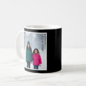 Mom You Were Right Funny 1 Photo Keepsake black  Kaffeetasse (Vorderseite Links)