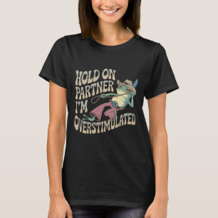 Moment auf Partner Cowboy Frog Ich bin überstimuli T-Shirt