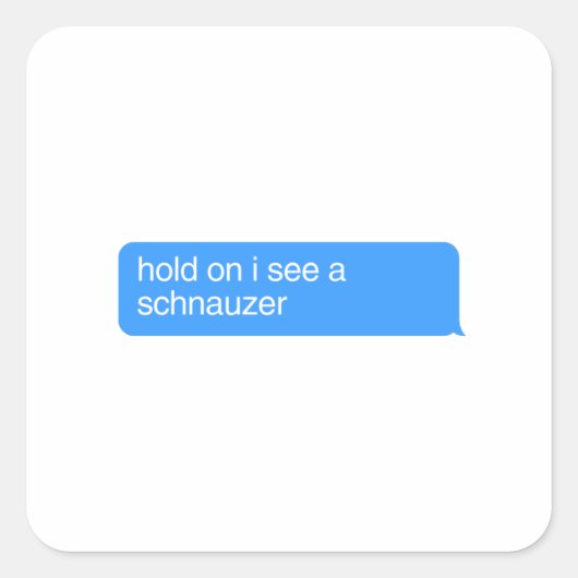 Moment, ich sehe einen Schnauzer Quadratischer Aufkleber (Vorderseite)