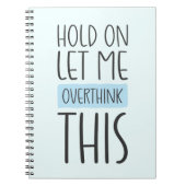 Moment Lass mir das überdenken Notizblock (Vorderseite)