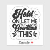 Moment lass mir, das zu überdenken aufkleber (Blatt)