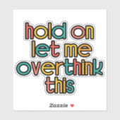 Moment Lass mir, das zu überdenken Aufkleber (Blatt)