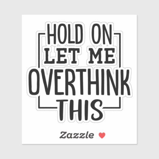 Moment lass mir, das zu überdenken aufkleber (Blatt)