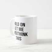 Moment Lass mir, das zu überdenken Kaffeetasse (Vorderseite Links)