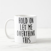 Moment Lass mir, das zu überdenken Kaffeetasse (Links)