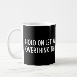 Moment lass mir, das zu überdenken kaffeetasse
