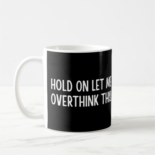 Moment lass mir, das zu überdenken kaffeetasse (Links)