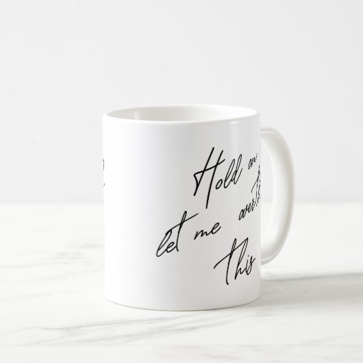 Moment Lass mir, das zu überdenken Kaffeetasse (VorderseiteRechts)