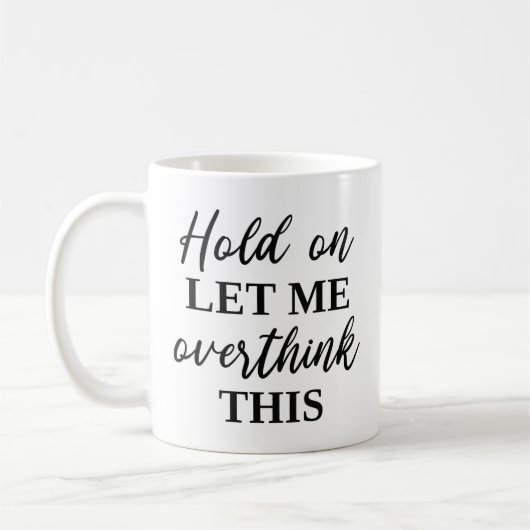 Moment Lass mir, das zu überdenken Kaffeetasse (Links)